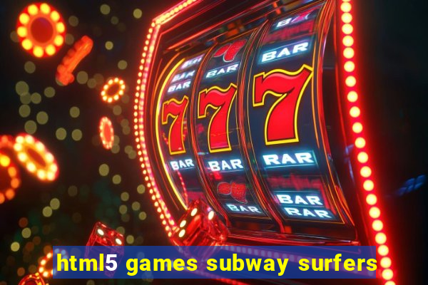 html5 games subway surfers